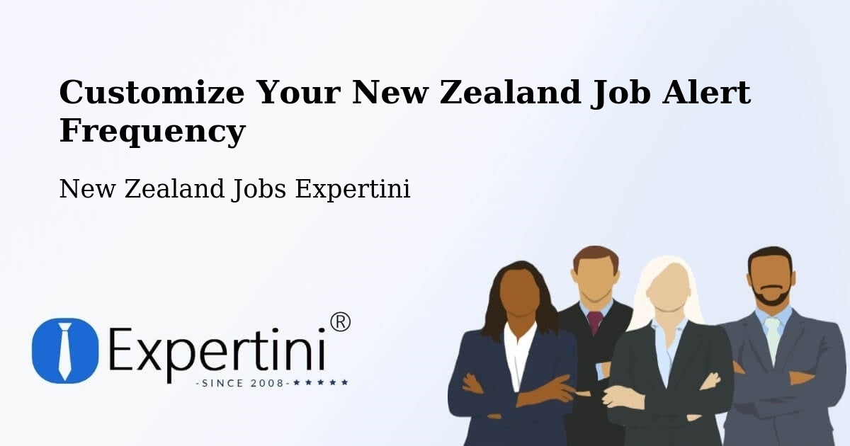 Customize Your New Zealand Job Alert Frequency - New Zealand Jobs Expertini